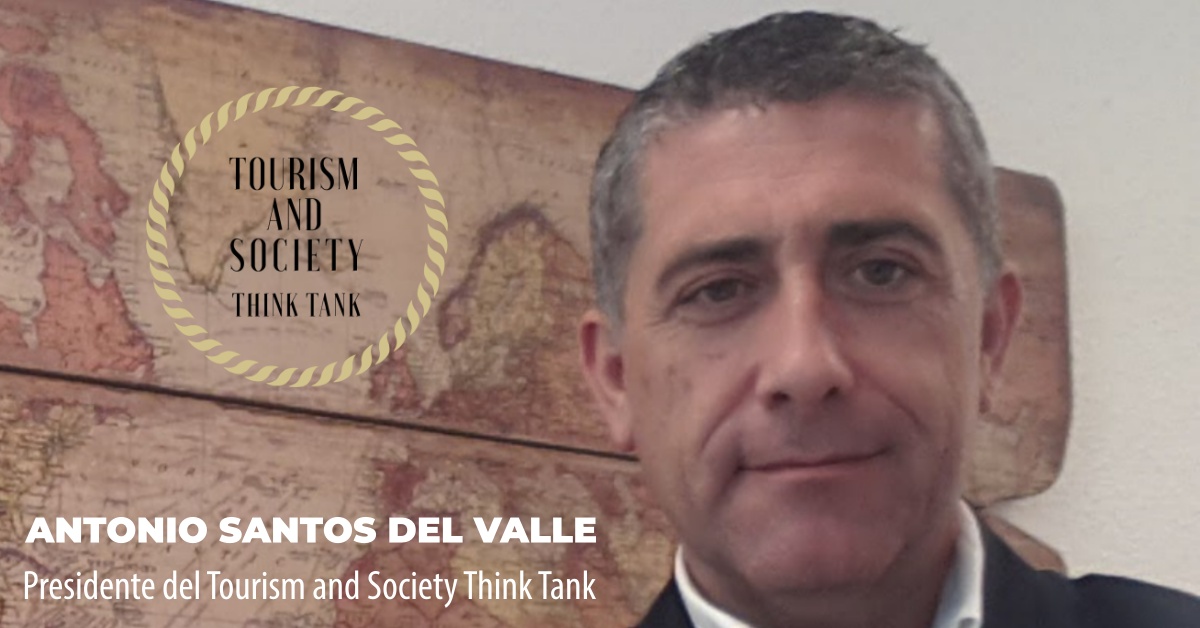 ANTONIO SANTOS DEL VALLE | Presidente de Tourism And Society Think Tank